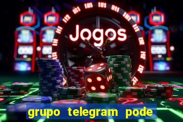 grupo telegram pode tudo 18